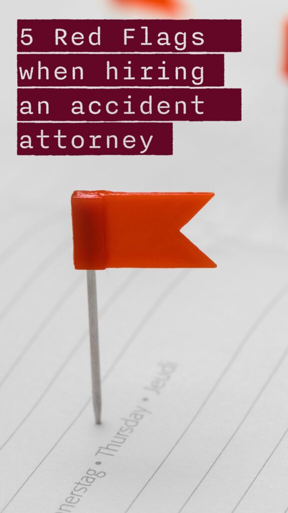 5 Red Flags when hiring an accident attorney
